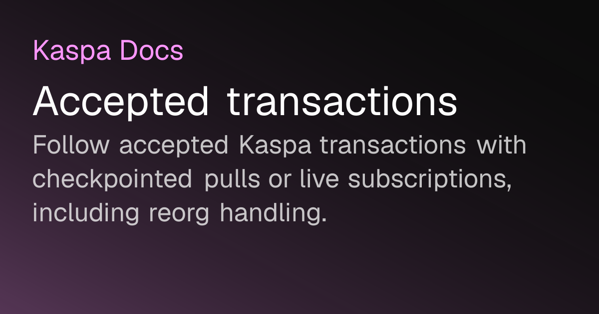 Accepted transactions | Kaspa Docs