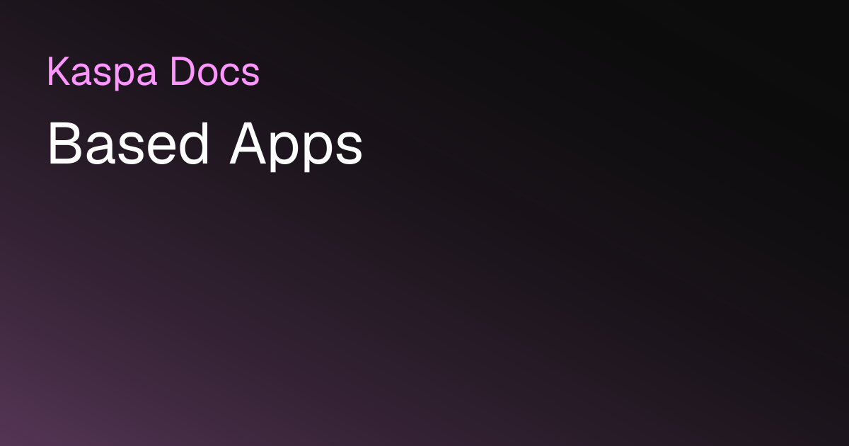 Based Apps | Kaspa Docs